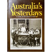 Australia's Yesterdays. A Look at our Recent Past