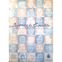 Journey To Equality. An Illustrated History Of Women In The Queensland Police