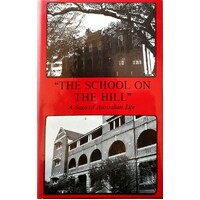 The School On The Hill. A Saga Of Australian Life