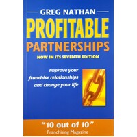 Profitable Partnerships. Improve Your Franchise Relationships And Change Your Life