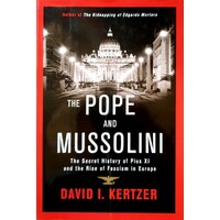 The Pope And Mussolini. The Secret History Of Pius XI And The Rise Of Fascism In Europe