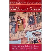 Bible And Sword. England And Palestine From The Bronze Age To Balfour