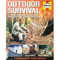 Outdoor Survival: A Step-by-Step Guide to Practical Bush Craft and Survival  Outdoors - Pearce, David: 9781844259465 - AbeBooks