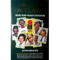 Cricket Outlaws. Inside Kerry Packer's World Series Revolution