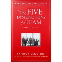 The Five Dysfunctions Of A Team. A  Leadership Fable