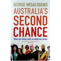 Australia's Second Chance. What Our History Tells Us About Our Future