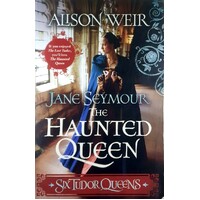 The Haunted Queen. Six Tudor Queens