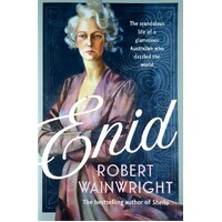 Enid. The Scandalous Life Of A Glamorous Australian Who Dazzled The World