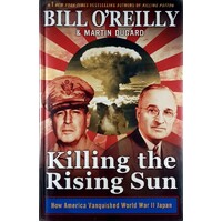 Killing The Rising Sun. How America Vanquished World War II Japan
