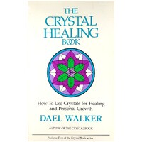 The Crystal Healing Book. How To Use Crystals For Healing And Personal Growth