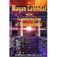 The Mayan Calendar And The Transformation Of Consciousness