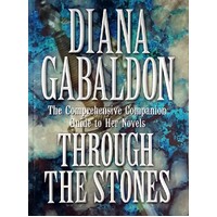 Through The Stones. A Companion Guide To The Novels Of Diana Gabaldon