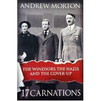 17 Carnations. The Windsors, The Nazis And The Cover Up