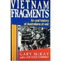 Vietnam Fragments. An Oral History Of Australians At War