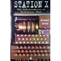 Station X. The Codebreakers Of Bletchley Park