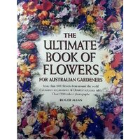The Ultimate Book Of Flowers For Australian Gardeners