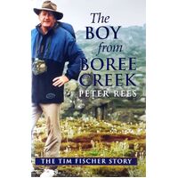 The Boy From Boree Creek. The Tim Fischer Story