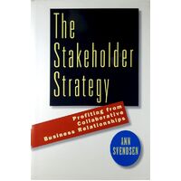 The Stakeholder Strategy. Profiting From Collaborative Business Relationships