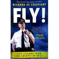 Fly. Life Lessons From The Cockpit Of QF32