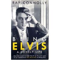 Being Elvis. A Lonely Life