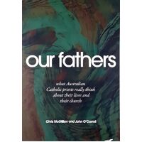 Our Fathers. What Australian Catholic Priests Really Think About Their Lives And Their Church