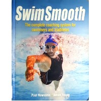 Swim Smooth. Complete Coaching System for Swimmers and Triathletes