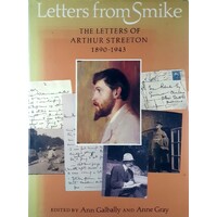 Letters from Smike. The Letters of Arthur Streeton, 1890-1943