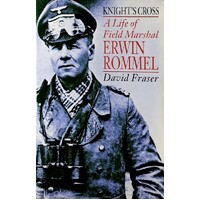 Knight's Cross. A Life Of Field Marshall Erwin Rommel