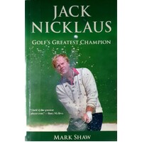 Jack Nicklaus. Golf's Greatest Champion