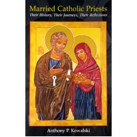 Married Catholic Priests. Their History, Their Journeys, Their Reflections