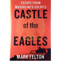 Castle Of The Eagles. Escape From Mussolini's Colditz