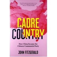 Cadre Country. How China Became The Chinese Communist Party