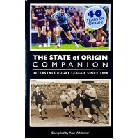 The State Of Origin Companion. Interstate Rugby League Since 1908