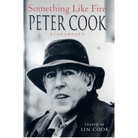 Something Like Fire. Peter Cook Remembered