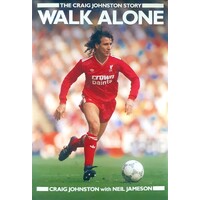 Walk Alone. The Craig Johnston Story