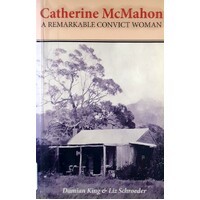 Catherine Mcmahon. A Remarkable Convict Woman