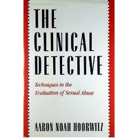 The Clinical Detective. Techniques In The Evaluation Of Sexual Abuse