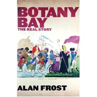 Botany Bay. The Real Story