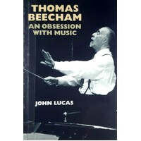 Thomas Beecham. An Obsession With Music