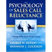 The Psychology Of Sales Call Reluctance. Earning What You're Worth In Sales