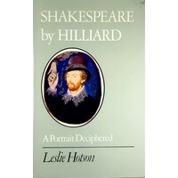 Shakespeare By Hilliard. A Portrait Deciphered