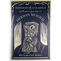 Subversive Genealogy. The Politics And Art Of Herman Melville