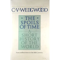 The Spoils Of Time. A Short History Of The World - From The Earliest Timess To The 16th Century