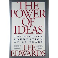 The Power Of Ideas. The Heritage Foundation At 25 Years