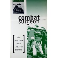 Combat Surgeon. On Iwo Jima With The 27th Marines