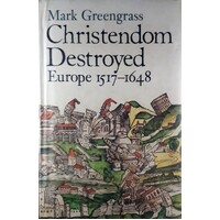 Christendom Destroyed Europe 1517-1648