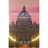 Vows Of Silence. The Abuse Of Power In The Papacy Of John Paul II