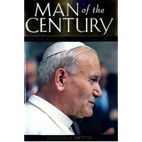 Man Of The Century. The Life And Times Of Pope John Paul II