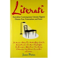 Literati. Australian Contemporary Literary Figures Discuss Fear, Frustrations And Fame