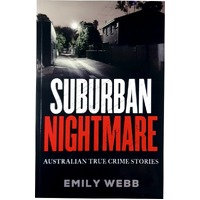 Suburban Nightmare. Australian True Crime Stories